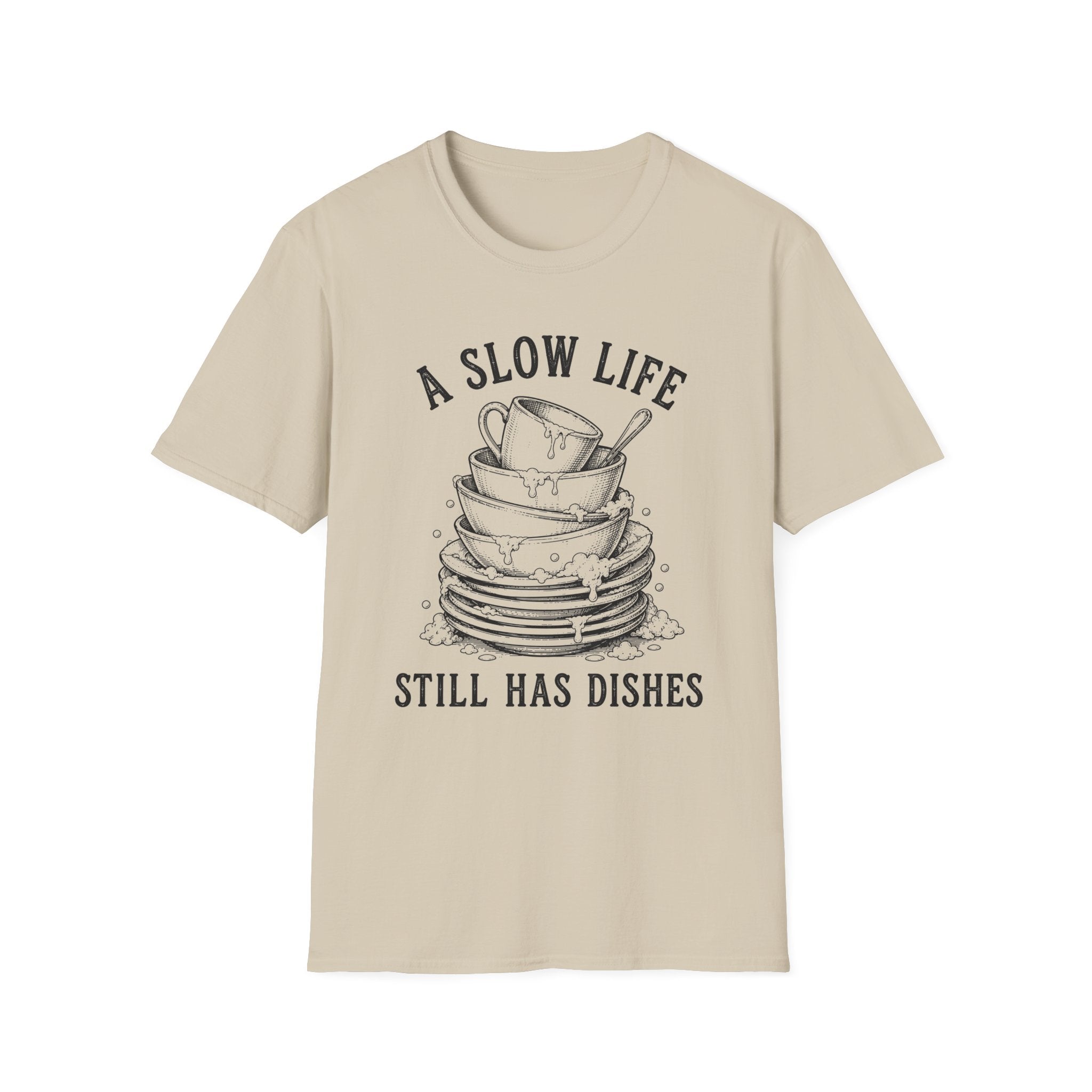 A Slow Life Still Has Dishes T-Shirt