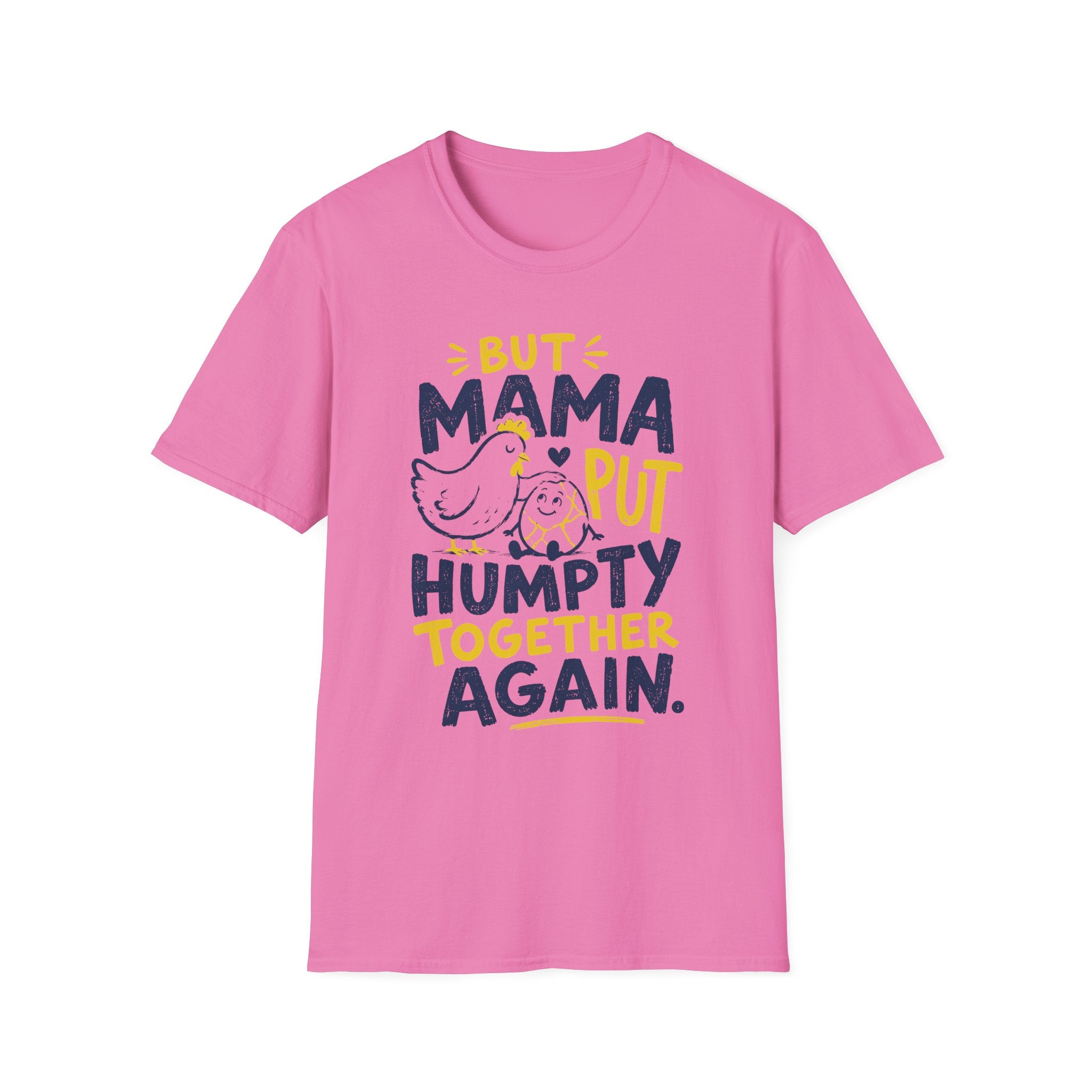 But Mama Put Humpty Together Again T-Shirt