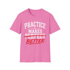 Practice Makes Better T-Shirt
