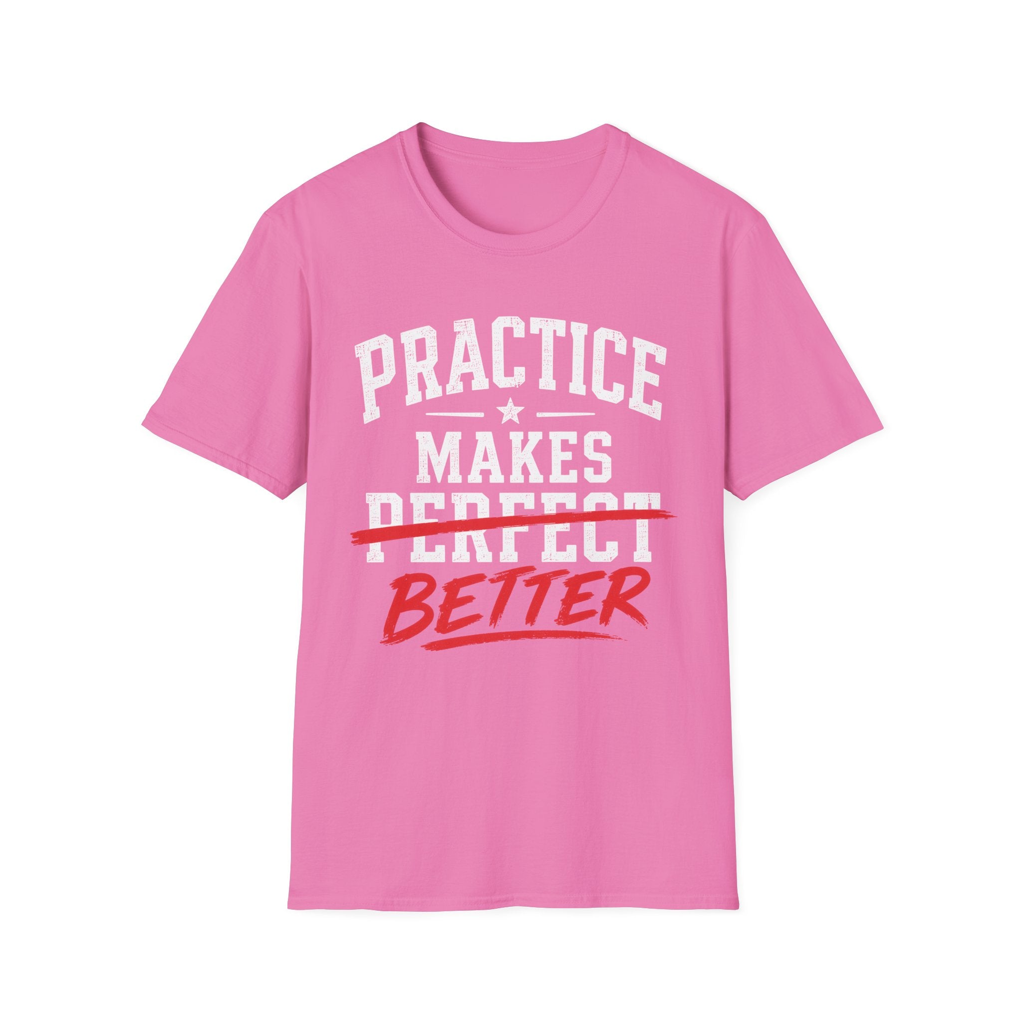 Practice Makes Better T-Shirt