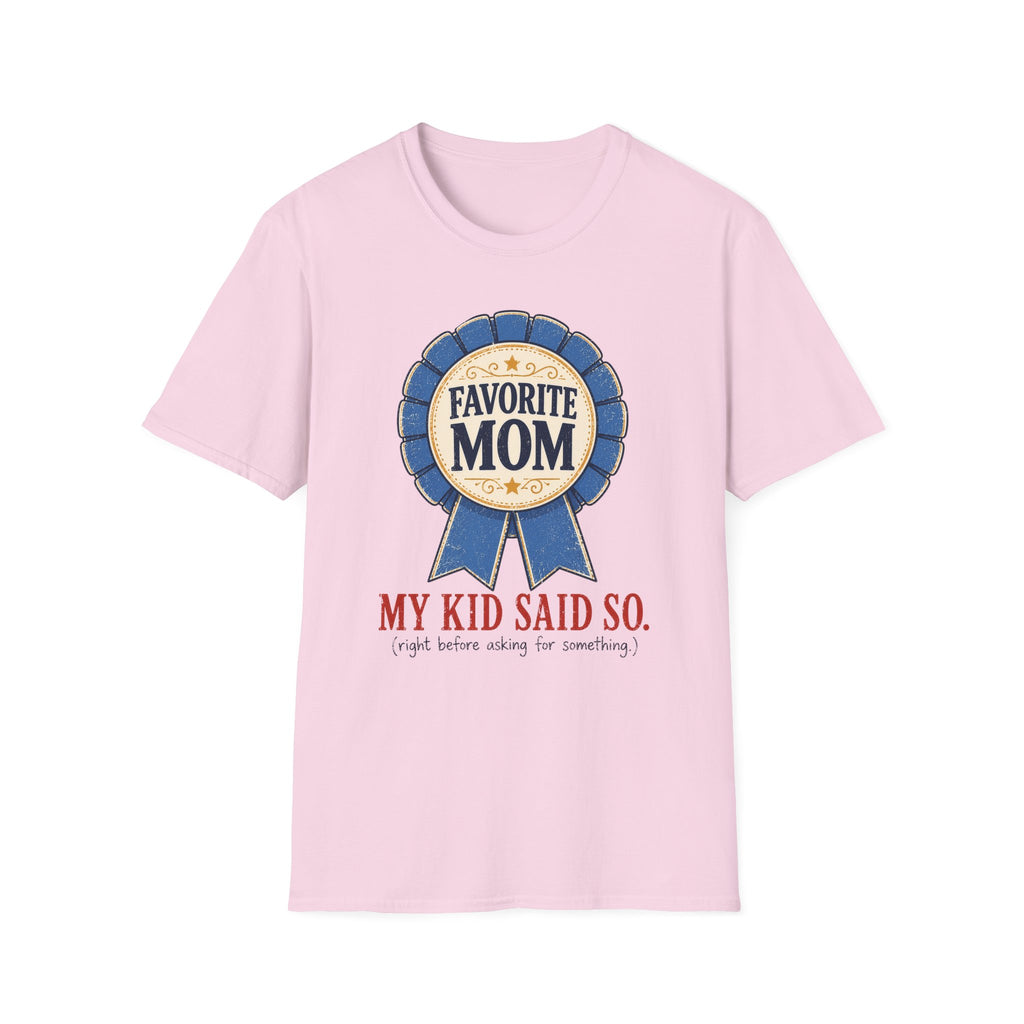 Favorite Mom - My Kid Says so T-Shirt