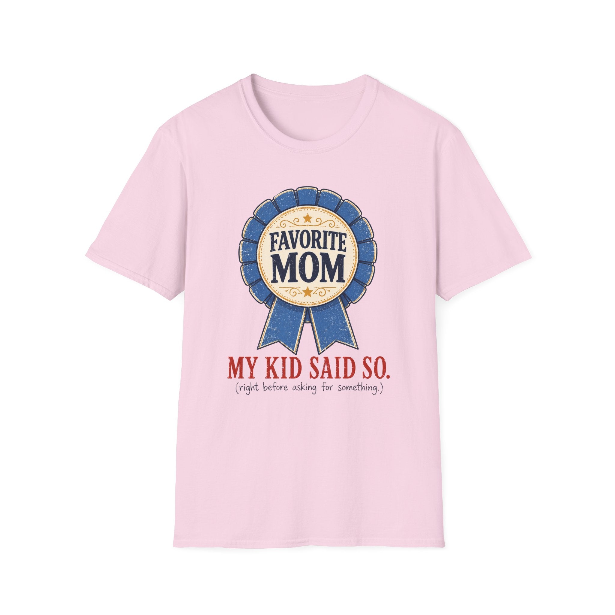 Favorite Mom - My Kid Says so T-Shirt