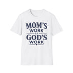 Mom's Work is God's Work T-Shirt
