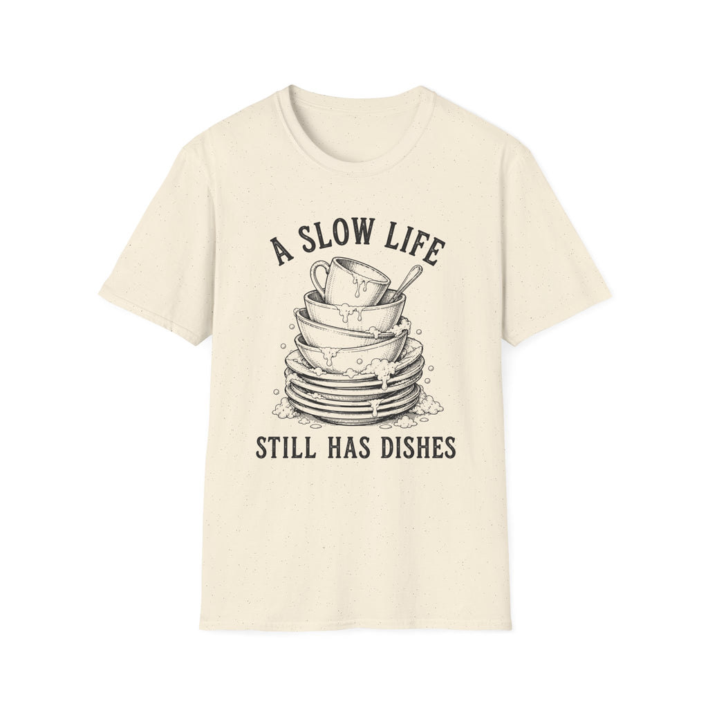 A Slow Life Still Has Dishes T-Shirt