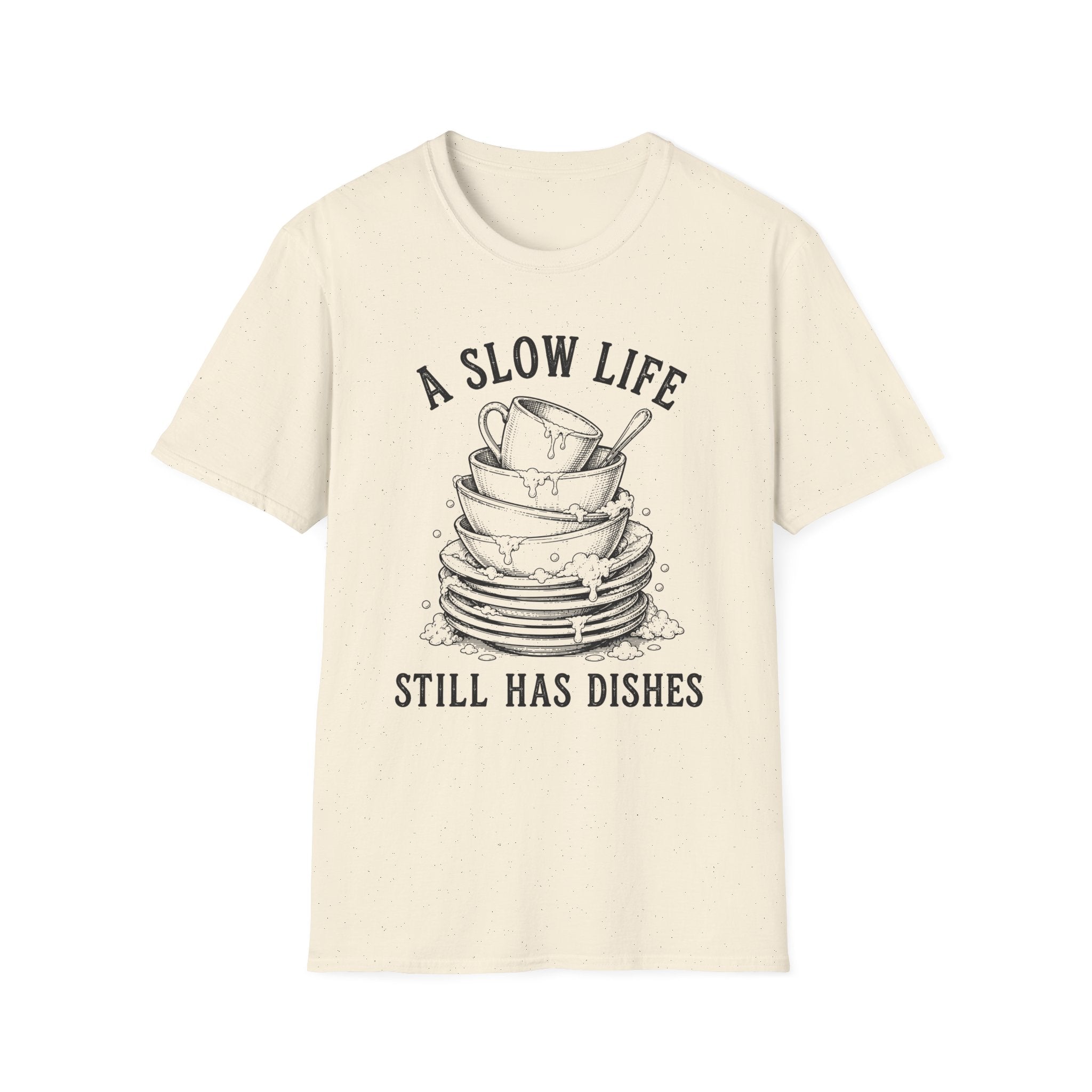 A Slow Life Still Has Dishes T-Shirt