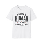 I Grew a Human, I Can Handle This T-Shirt