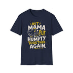 But Mama Put Humpty Together Again T-Shirt