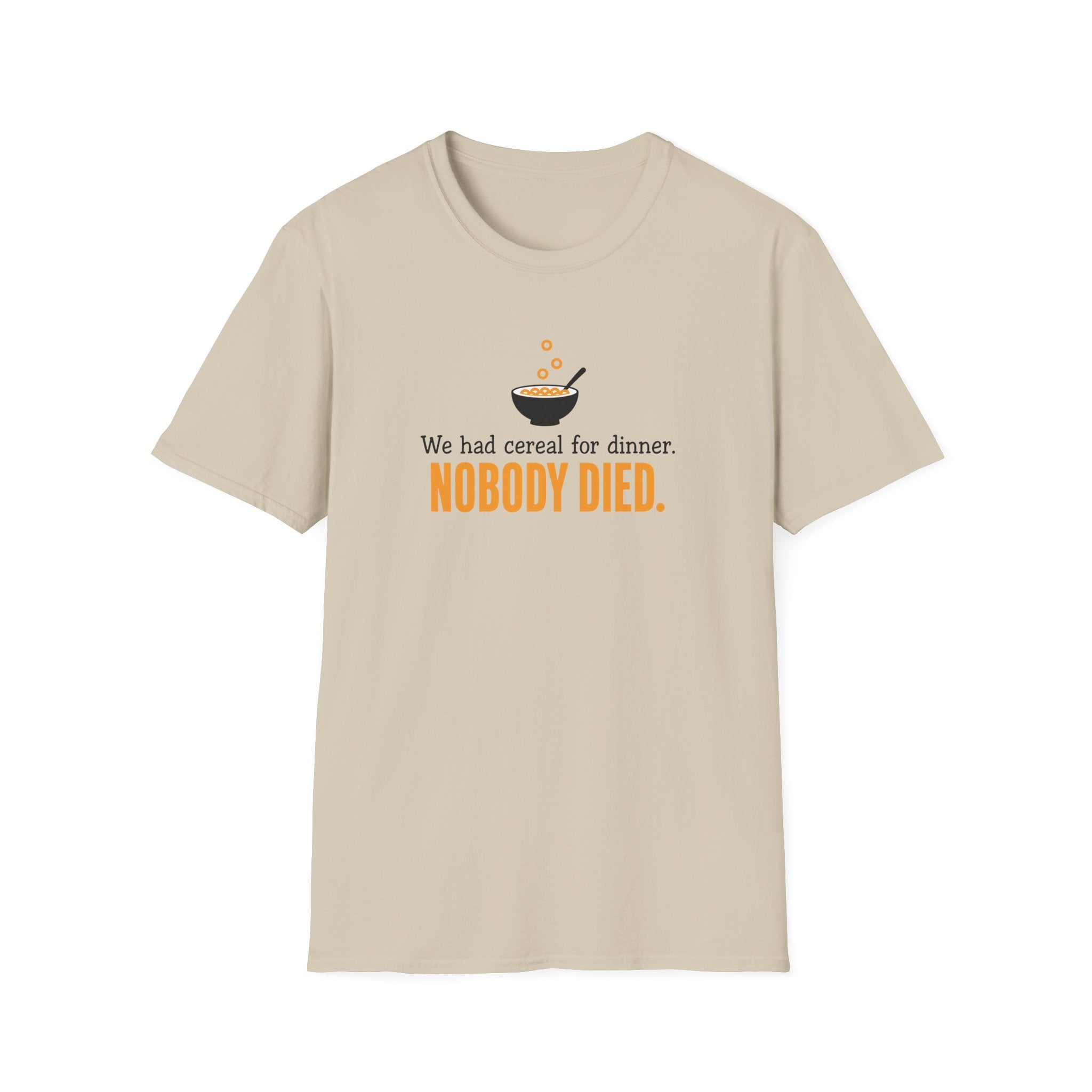 We Had Cereal For Dinner, Nobody Died T-Shirt