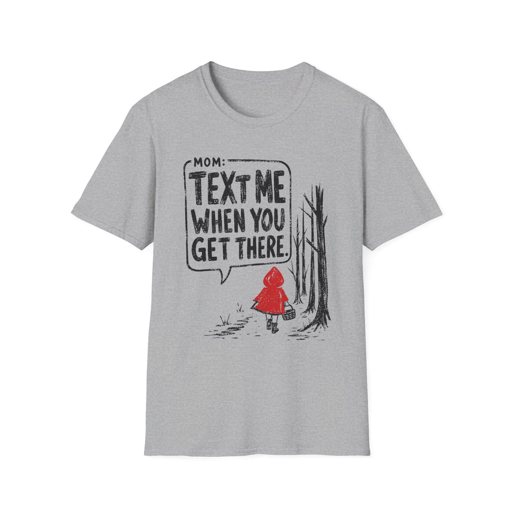 Text Me When You Get There/Red Riding Hood T-Shirt