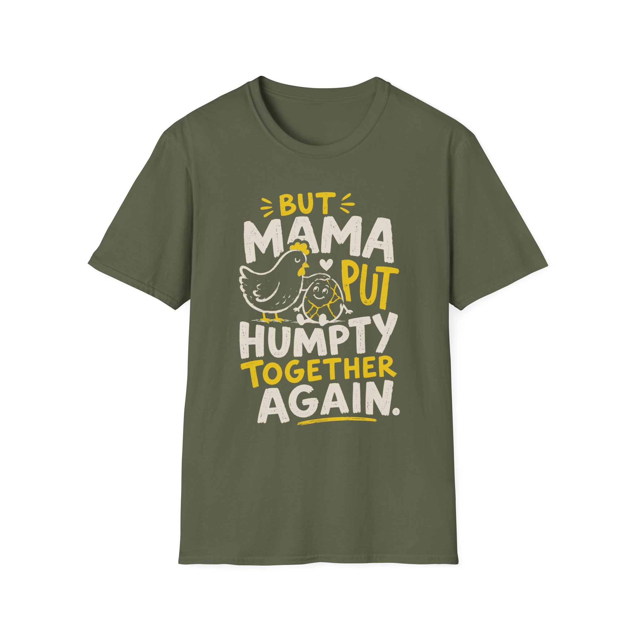 But Mama Put Humpty Together Again T-Shirt