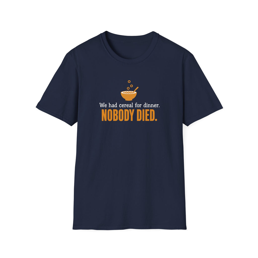 We Had Cereal For Dinner, Nobody Died T-Shirt