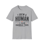 I Grew a Human, I Can Handle This T-Shirt