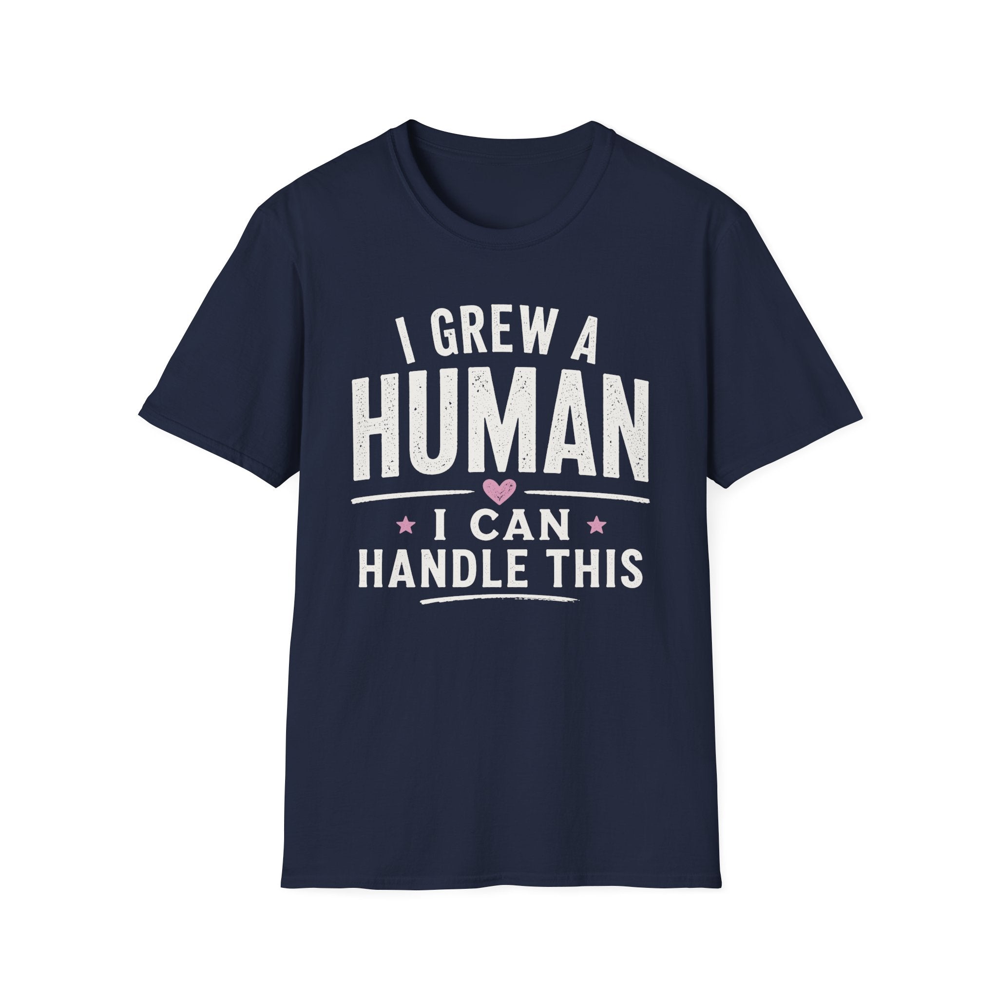 I Grew a Human, I Can Handle This T-Shirt