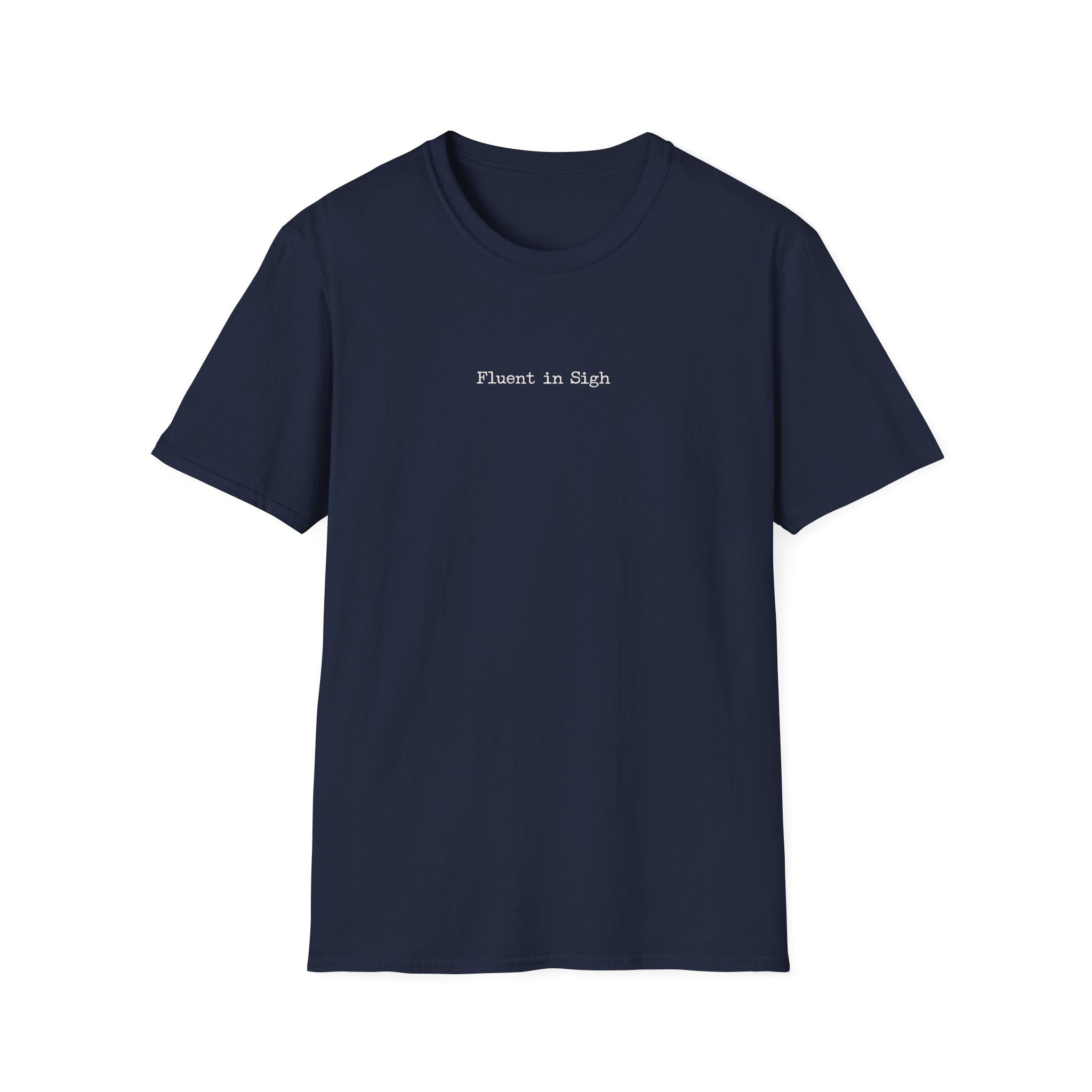Fluent in Sigh T-Shirt