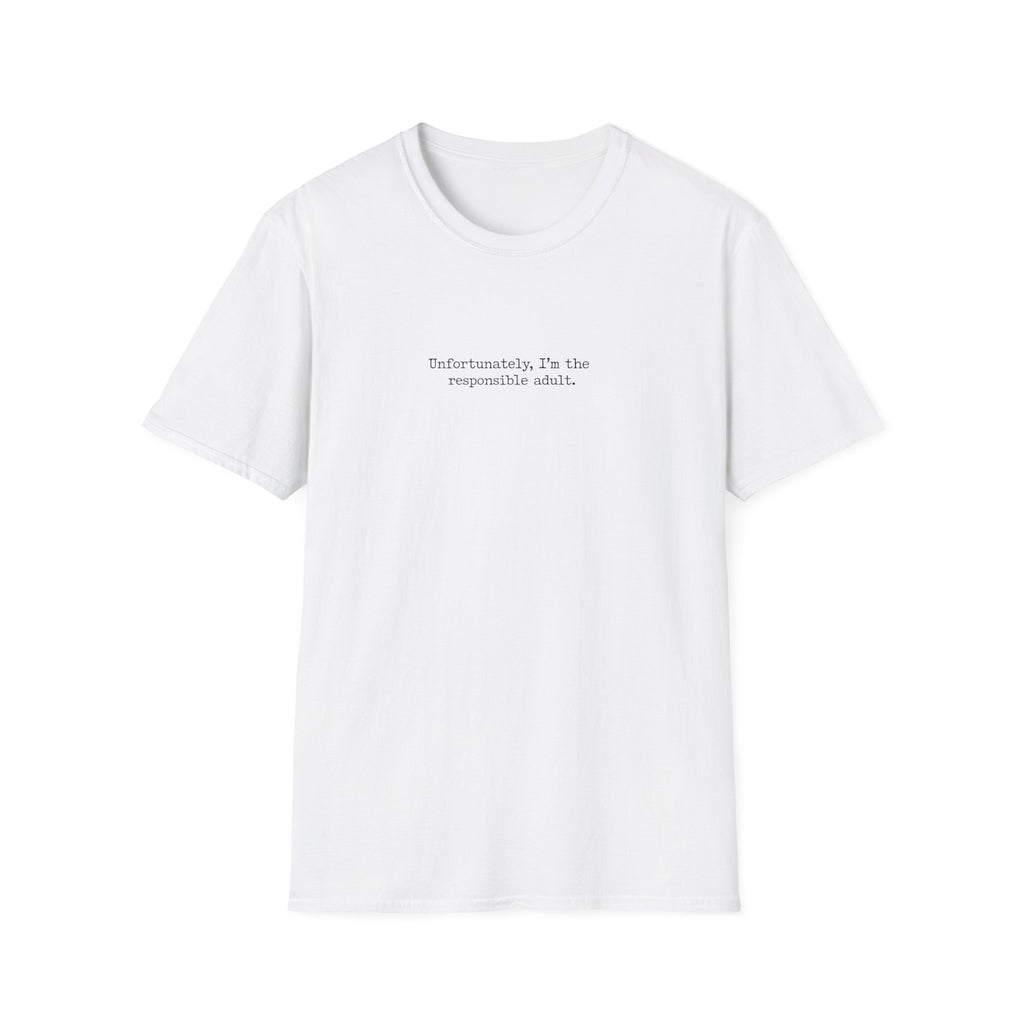 Unfortunately, I'm the Responsible Adult T-Shirt