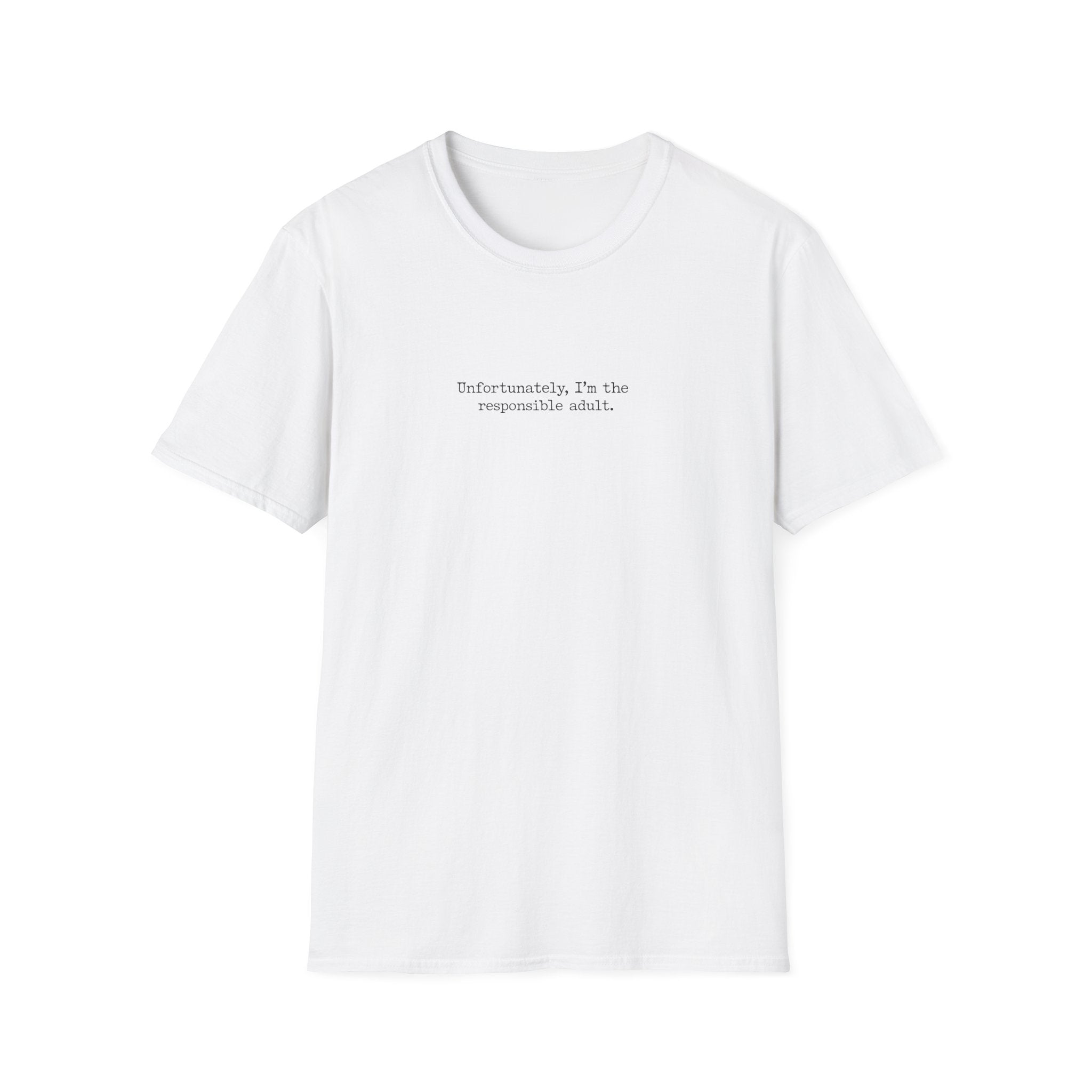Unfortunately, I'm the Responsible Adult T-Shirt