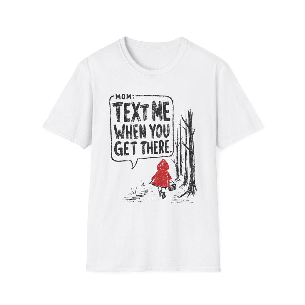 Text Me When You Get There/Red Riding Hood T-Shirt