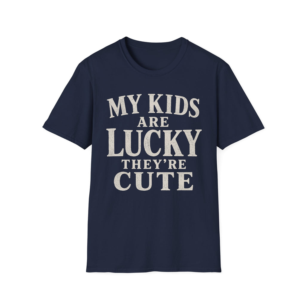 My Kids Are Lucky They're Cute T-Shirt