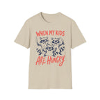 When My Kids Are Hungry T-Shirt
